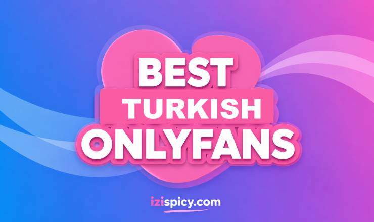 25 Best Turkish OnlyFans [Our Top Turkish Creators]