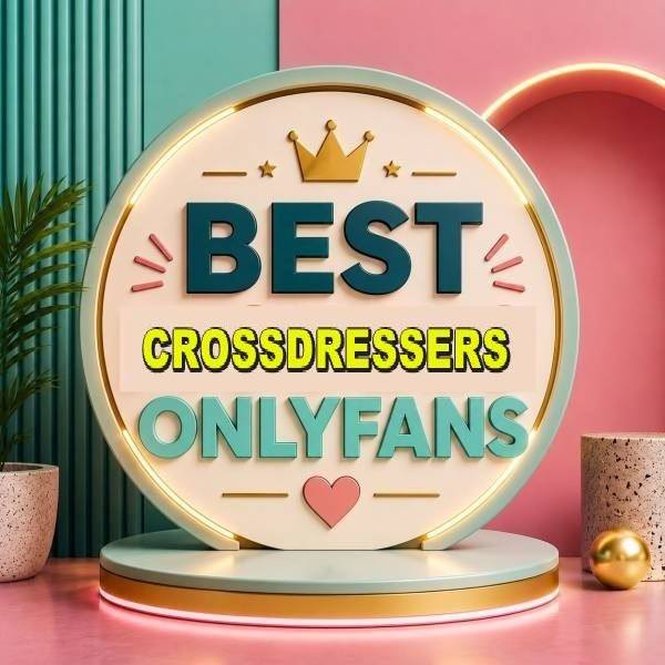 25 Best Crossdressers OnlyFans [Our Top Crossdressers Creators]