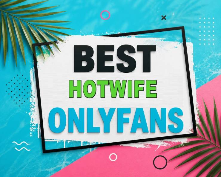 25 Best Hotwife OnlyFans [Our Top Hotwife Creators]