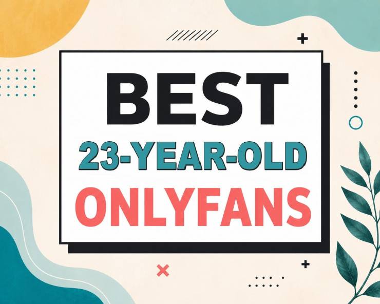 25 Best 23-Year-Old OnlyFans [Our Top 23-Year-Old Creators]