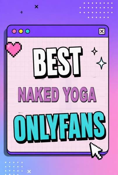 25 Best Naked Yoga OnlyFans [Our Top Naked Yoga Creators]