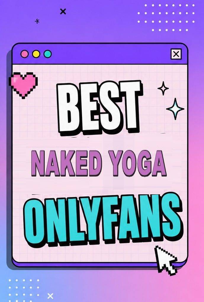 25 Best Naked Yoga OnlyFans [Our Top Naked Yoga Creators]